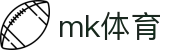 MK体育 - MK体育中国官方网 · MK SPORTS